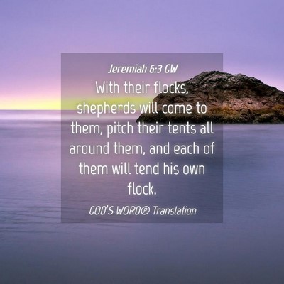 Picture 04 - Jeremiah 6:3 GW - With their flocks, shepherds will come to them, - Bible Verse Picture