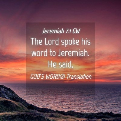 Picture 04 - Jeremiah 7:1 GW - The Lord spoke his word to Jeremiah. He - Bible Verse Picture