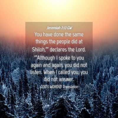 Picture 04 - Jeremiah 7:13 GW - You have done the same things the people did at - Bible Verse Picture