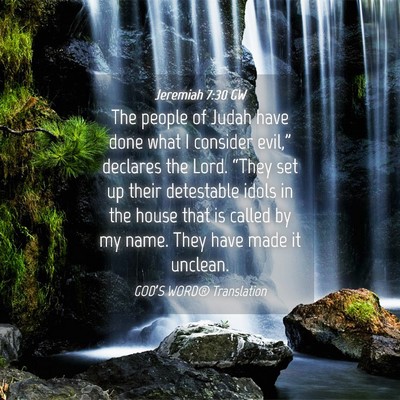 Picture 04 - Jeremiah 7:30 GW - The people of Judah have done what I consider - Bible Verse Picture