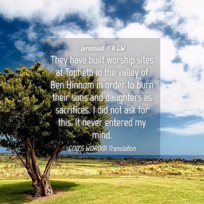 Picture 04 - Jeremiah 7:31 GW - They have built worship sites at Topheth in the - Bible Verse Picture