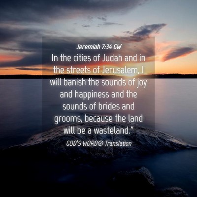 Picture 04 - Jeremiah 7:34 GW - In the cities of Judah and in the streets of - Bible Verse Picture