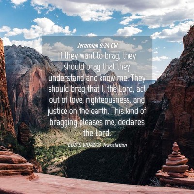 Picture 04 - Jeremiah 9:24 GW - If they want to brag, they should brag that they - Bible Verse Picture