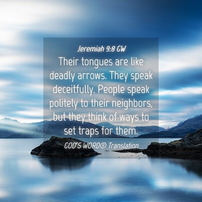 Picture 04 - Jeremiah 9:8 GW - Their tongues are like deadly arrows. They speak - Bible Verse Picture