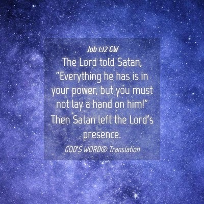 Picture 04 - Job 1:12 GW - The Lord told Satan, “Everything he has is in - Bible Verse Picture