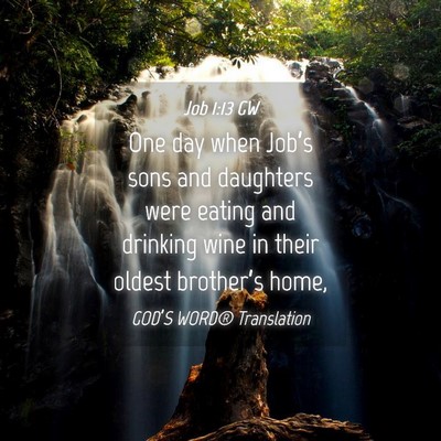Picture 04 - Job 1:13 GW - One day when Job’s sons and daughters were - Bible Verse Picture