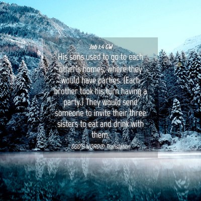 Picture 04 - Job 1:4 GW - His sons used to go to each other’s homes, - Bible Verse Picture