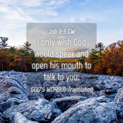 Picture 04 - Job 11:5 GW - I only wish God would speak and open his mouth to - Bible Verse Picture