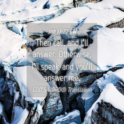 Picture 04 - Job 13:22 GW - Then call, and I’ll answer. Otherwise, I’ll - Bible Verse Picture