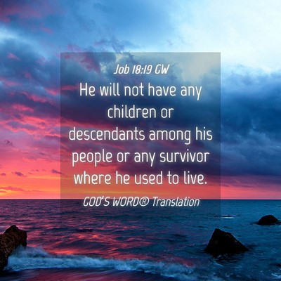 Picture 04 - Job 18:19 GW - He will not have any children or descendants - Bible Verse Picture