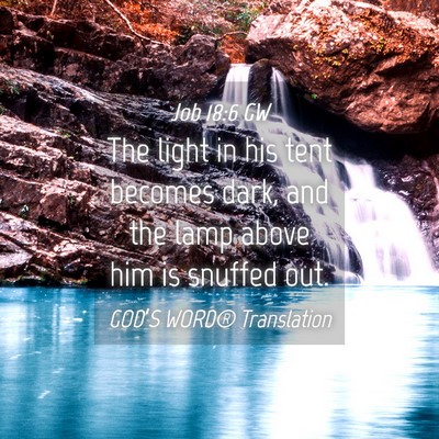 Picture 04 - Job 18:6 GW - The light in his tent becomes dark, and the lamp - Bible Verse Picture