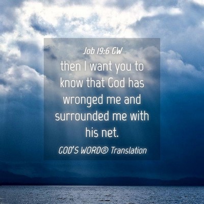 Picture 04 - Job 19:6 GW - then I want you to know that God has wronged me - Bible Verse Picture