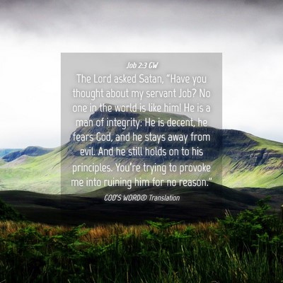 Picture 04 - Job 2:3 GW - The Lord asked Satan, “Have you thought about - Bible Verse Picture