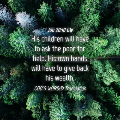 Picture 04 - Job 20:10 GW - His children will have to ask the poor for help. - Bible Verse Picture