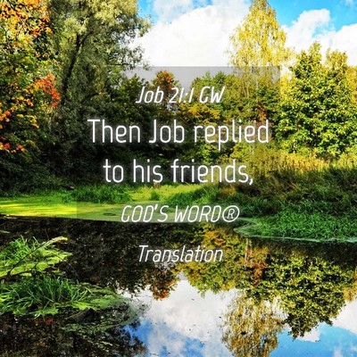 Picture 04 - Job 21:1 GW - Then Job replied to his - Bible Verse Picture