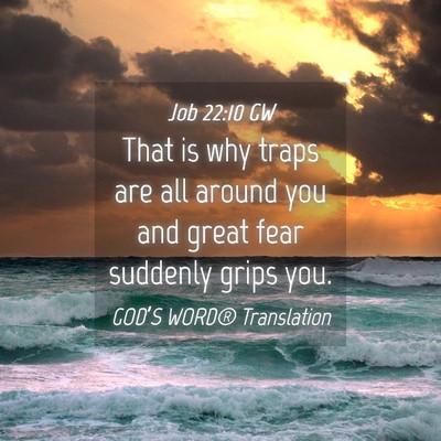 Picture 04 - Job 22:10 GW - That is why traps are all around you and great - Bible Verse Picture