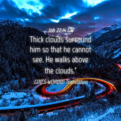 Picture 04 - Job 22:14 GW - Thick clouds surround him so that he cannot see. - Bible Verse Picture