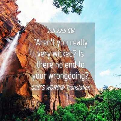Picture 04 - Job 22:5 GW - “Aren’t you really very wicked? Is there no - Bible Verse Picture