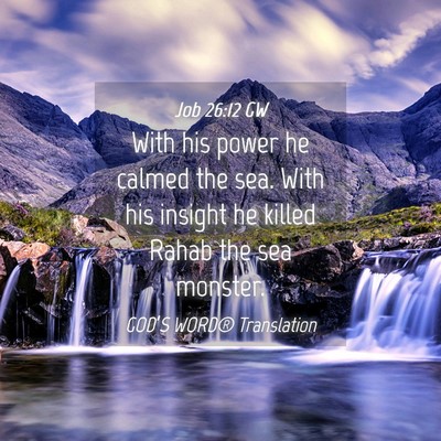 Picture 04 - Job 26:12 GW - With his power he calmed the sea. With his - Bible Verse Picture