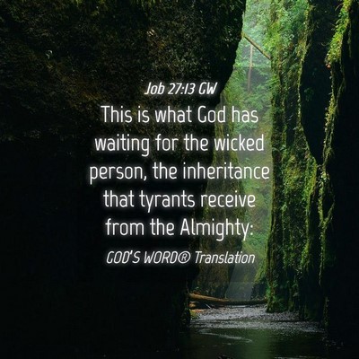 Picture 04 - Job 27:13 GW - This is what God has waiting for the wicked - Bible Verse Picture