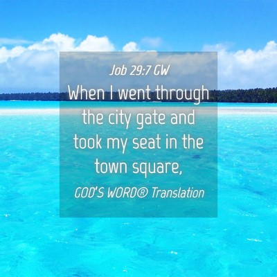 Picture 04 - Job 29:7 GW - When I went through the city gate and took my - Bible Verse Picture
