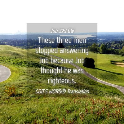 Picture 04 - Job 32:1 GW - These three men stopped answering Job because Job - Bible Verse Picture