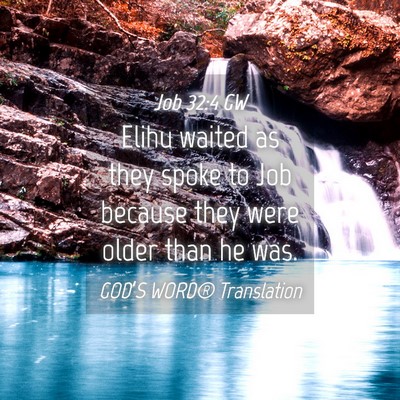 Picture 04 - Job 32:4 GW - Elihu waited as they spoke to Job because they - Bible Verse Picture