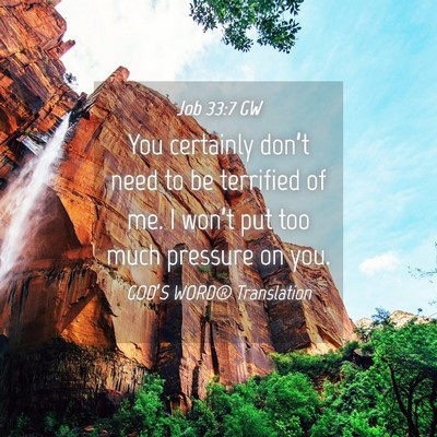 Picture 04 - Job 33:7 GW - You certainly don’t need to be terrified of me. - Bible Verse Picture