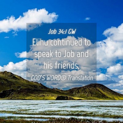 Picture 04 - Job 34:1 GW - Elihu continued to speak to Job and his - Bible Verse Picture