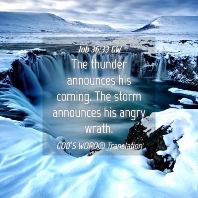 Picture 04 - Job 36:33 GW - The thunder announces his coming. The storm - Bible Verse Picture