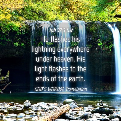 Picture 04 - Job 37:3 GW - He flashes his lightning everywhere under heaven. - Bible Verse Picture