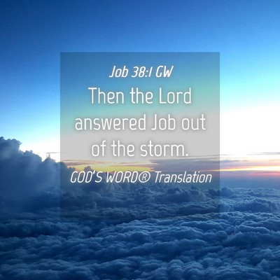 Picture 04 - Job 38:1 GW - Then the Lord answered Job out of the - Bible Verse Picture
