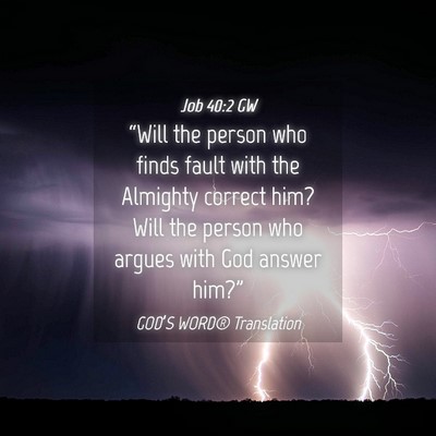 Picture 04 - Job 40:2 GW - “Will the person who finds fault with the - Bible Verse Picture