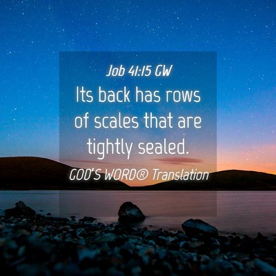 Picture 04 - Job 41:15 GW - Its back has rows of scales that are tightly - Bible Verse Picture