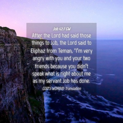 Picture 04 - Job 42:7 GW - After the Lord had said those things to Job, the - Bible Verse Picture