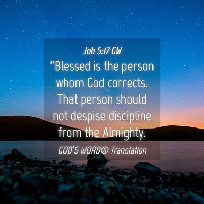 Picture 04 - Job 5:17 GW - “Blessed is the person whom God corrects. That - Bible Verse Picture
