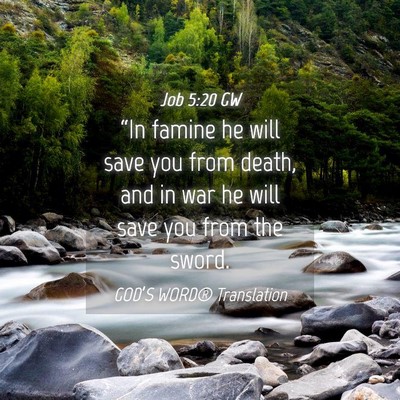 Picture 04 - Job 5:20 GW - “In famine he will save you from death, and in - Bible Verse Picture