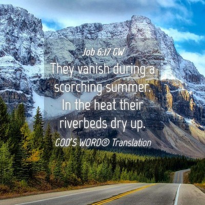 Picture 04 - Job 6:17 GW - They vanish during a scorching summer. In the - Bible Verse Picture