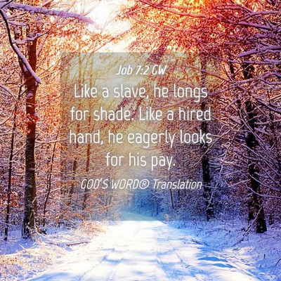 Picture 04 - Job 7:2 GW - Like a slave, he longs for shade. Like a hired - Bible Verse Picture