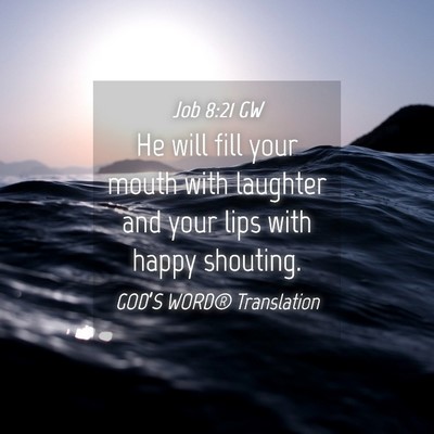 Picture 04 - Job 8:21 GW - He will fill your mouth with laughter and your - Bible Verse Picture