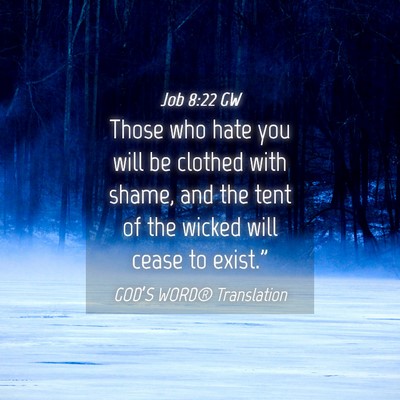Picture 04 - Job 8:22 GW - Those who hate you will be clothed with shame, - Bible Verse Picture