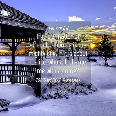 Picture 04 - Job 9:19 GW - If it is a matter of strength, then he is the - Bible Verse Picture