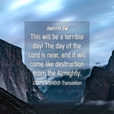 Picture 04 - Joel 1:15 GW - This will be a terrible day! The day of the Lord - Bible Verse Picture