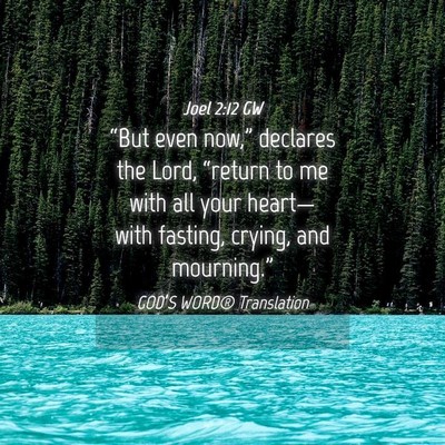 Picture 04 - Joel 2:12 GW - “But even now,” declares the Lord, “return - Bible Verse Picture