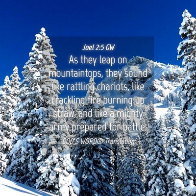 Picture 04 - Joel 2:5 GW - As they leap on mountaintops, they sound like - Bible Verse Picture