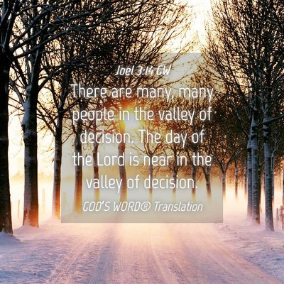 Picture 04 - Joel 3:14 GW - There are many, many people in the valley of - Bible Verse Picture