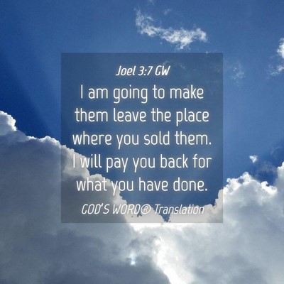 Picture 04 - Joel 3:7 GW - I am going to make them leave the place where you - Bible Verse Picture