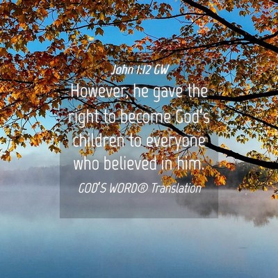 Picture 04 - John 1:12 GW - However, he gave the right to become God’s - Bible Verse Picture