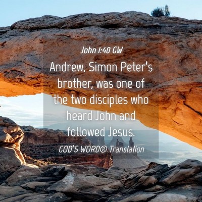 Picture 04 - John 1:40 GW - Andrew, Simon Peter’s brother, was one of the - Bible Verse Picture