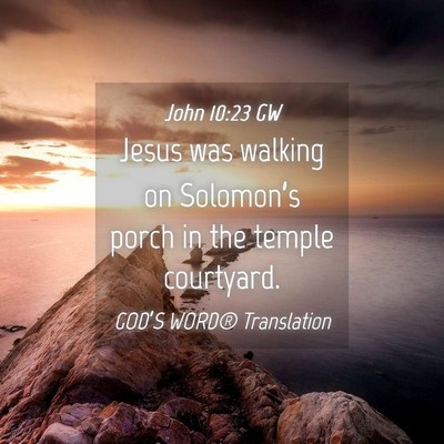 Picture 04 - John 10:23 GW - Jesus was walking on Solomon’s porch in the - Bible Verse Picture
